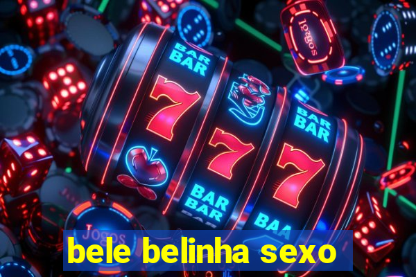 bele belinha sexo